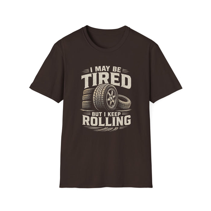 Adult - I May Be Tired But I Keep Rolling T-Shirt